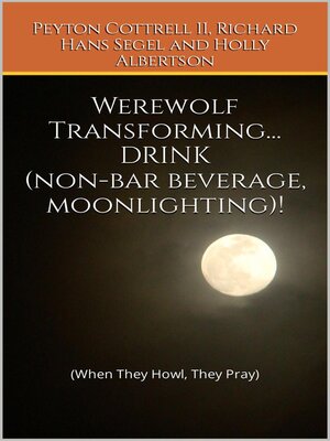 cover image of Werewolf Transforming... DRINK (non-bar beverage, moonlighting)!